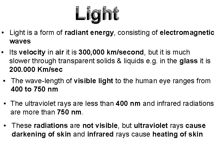 Light • Light is a form of radiant energy, consisting of electromagnetic waves •