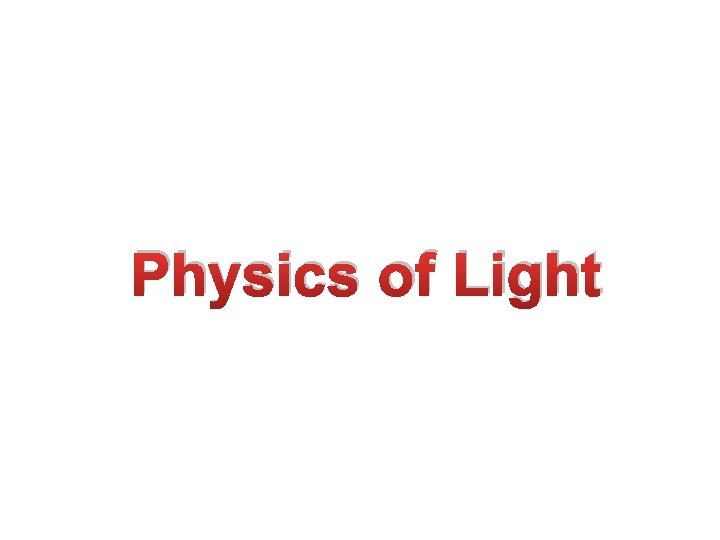 Physics of Light Physics of Light