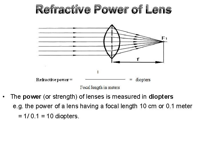 Refractive Power of Lens • The power (or strength) of lenses is measured in Refractive Power of Lens • The power (or strength) of lenses is measured in
