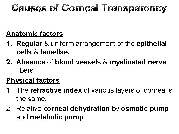 Causes of Corneal Transparency Anatomic factors 1. Regular & uniform arrangement of the epithelial