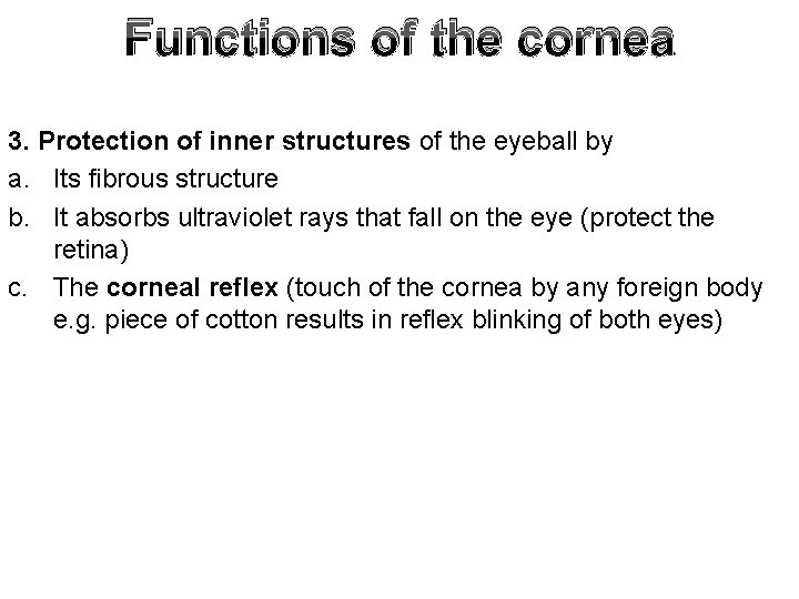 Functions of the cornea 3. Protection of inner structures of the eyeball by a. Functions of the cornea 3. Protection of inner structures of the eyeball by a.