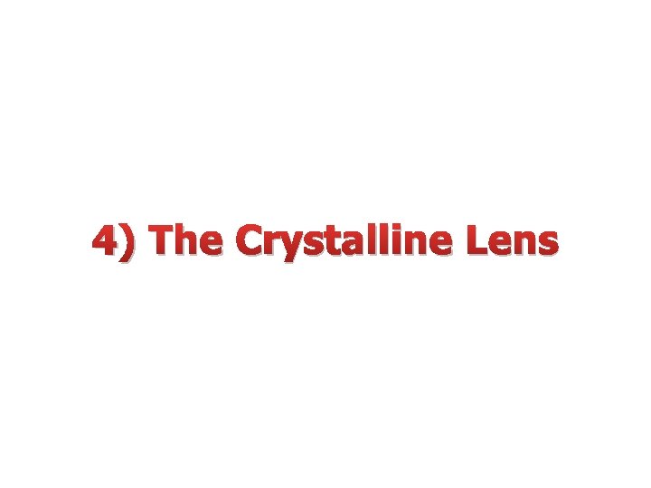 4) The Crystalline Lens 4) The Crystalline Lens