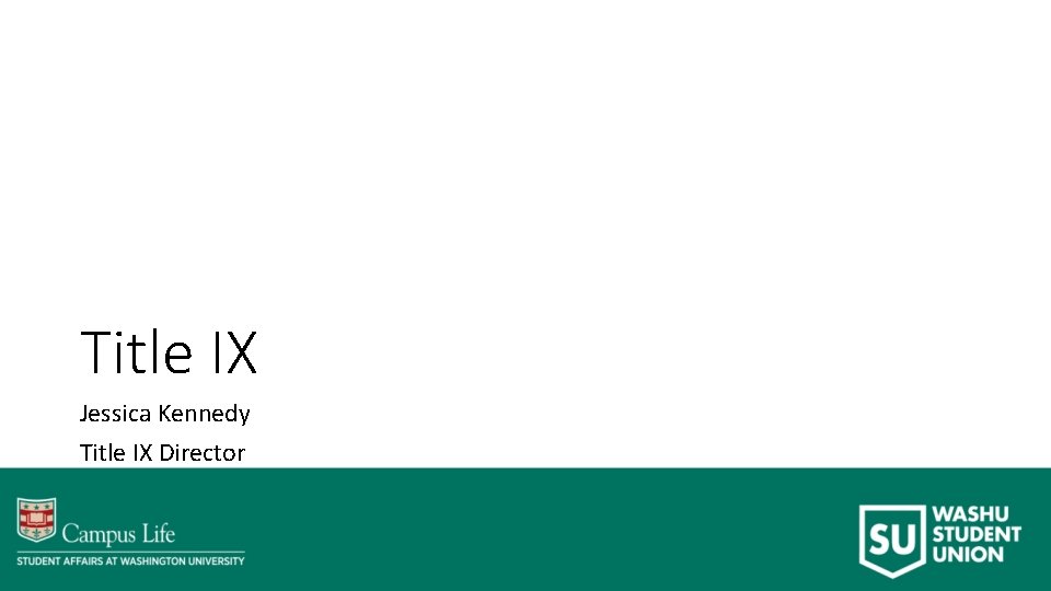 Title IX Jessica Kennedy Title IX Director 