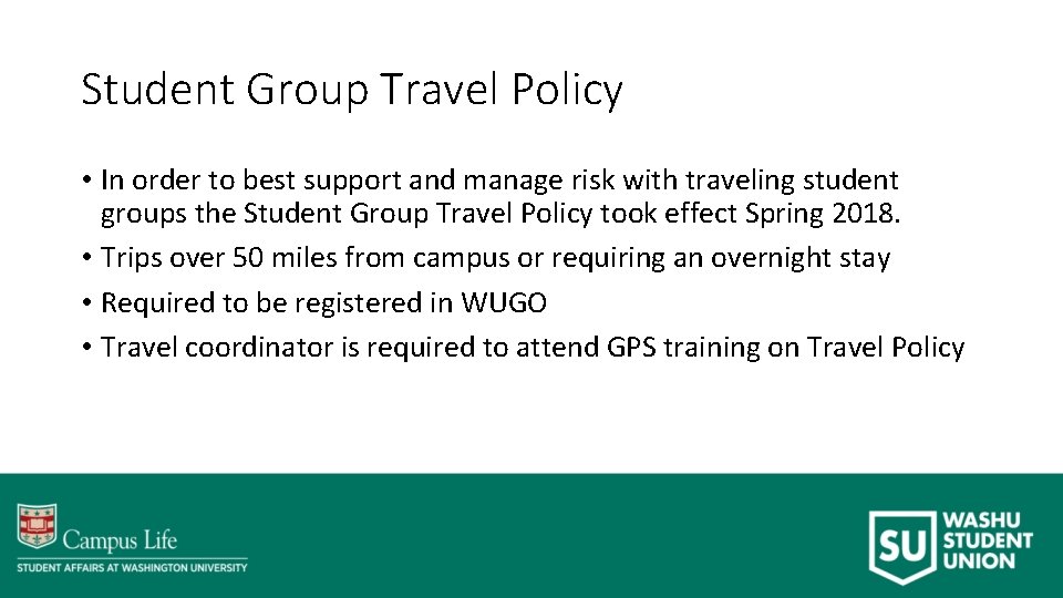 Student Group Travel Policy • In order to best support and manage risk with