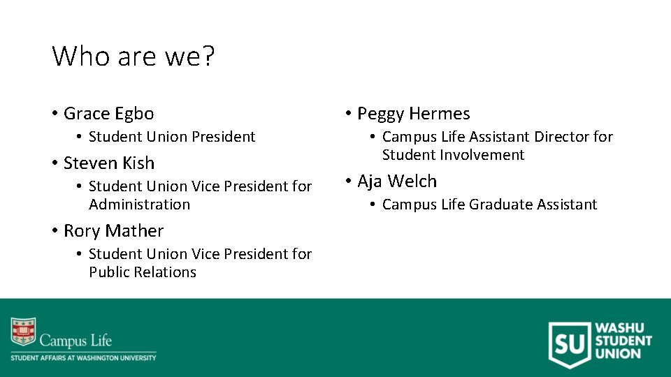 Who are we? • Grace Egbo • Student Union President • Steven Kish •