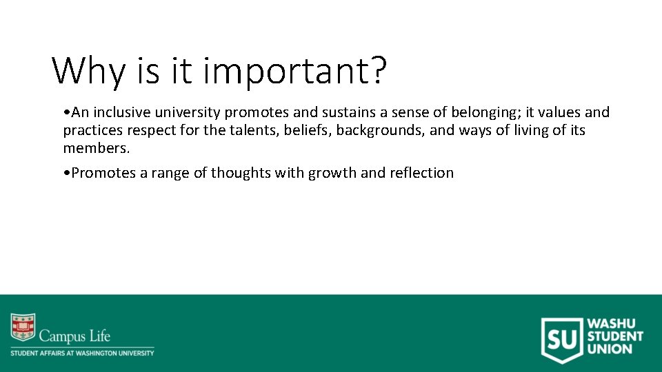 Why is it important? • An inclusive university promotes and sustains a sense of