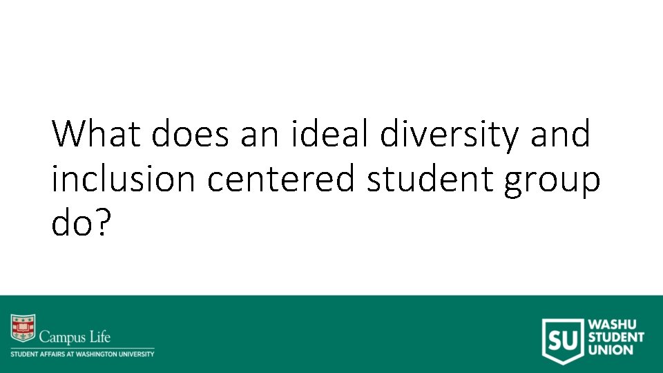 What does an ideal diversity and inclusion centered student group do? 