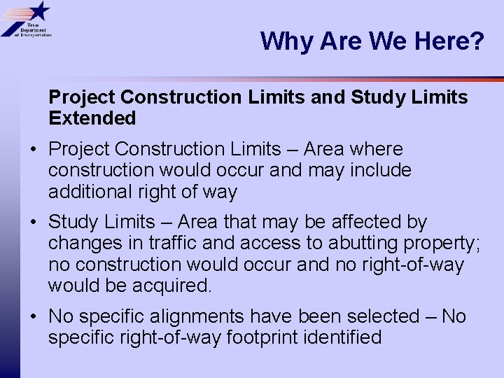 Why Are We Here? Project Construction Limits and Study Limits Extended • Project Construction Why Are We Here? Project Construction Limits and Study Limits Extended • Project Construction