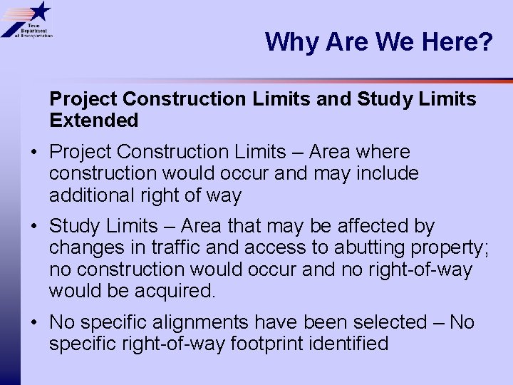 Why Are We Here? Project Construction Limits and Study Limits Extended • Project Construction