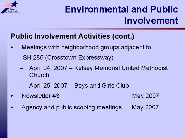 Environmental and Public Involvement Activities (cont. ) • Meetings with neighborhood groups adjacent to