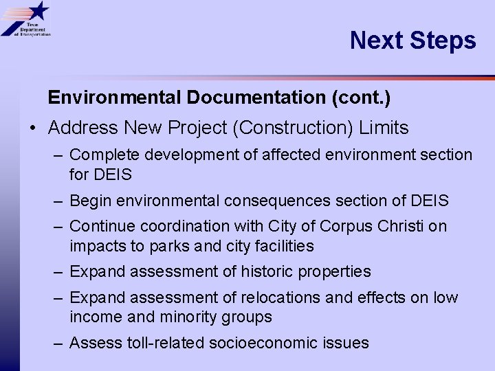 Next Steps Environmental Documentation (cont. ) • Address New Project (Construction) Limits – Complete Next Steps Environmental Documentation (cont. ) • Address New Project (Construction) Limits – Complete