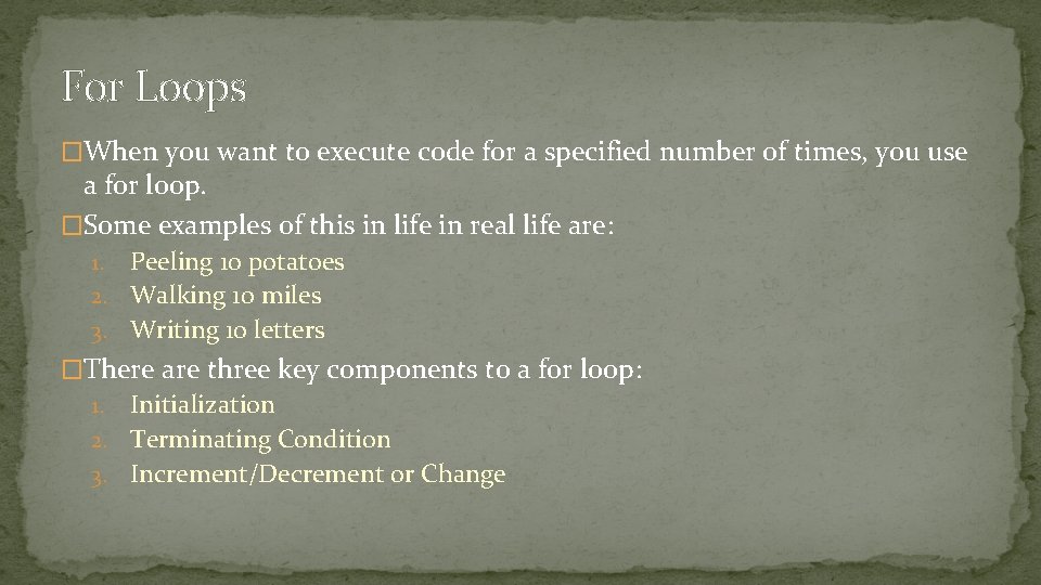 For Loops �When you want to execute code for a specified number of times,