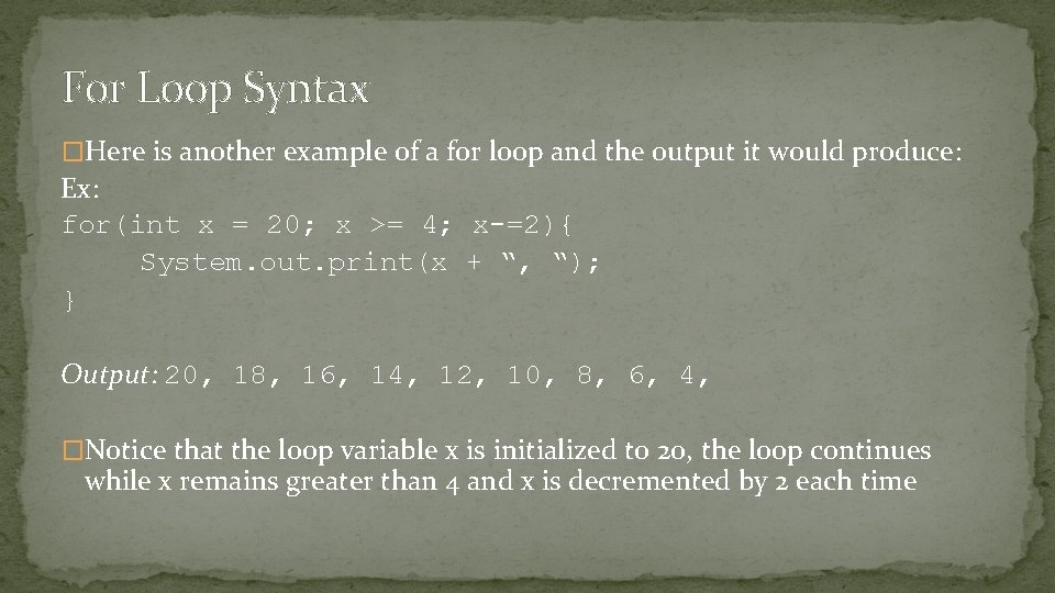 For Loop Syntax �Here is another example of a for loop and the output