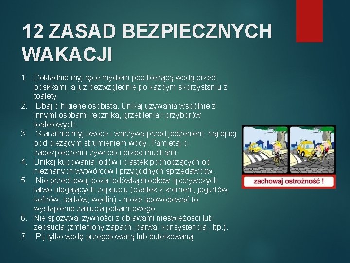 12 ZASAD BEZPIECZNYCH WAKACJI 1. Dokładnie myj ręce mydłem pod bieżącą wodą przed posiłkami,