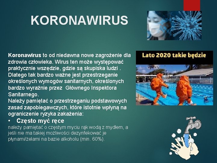 KORONAWIRUS Koronawirus to od niedawna nowe zagrożenie dla zdrowia człowieka. Wirus ten może występować