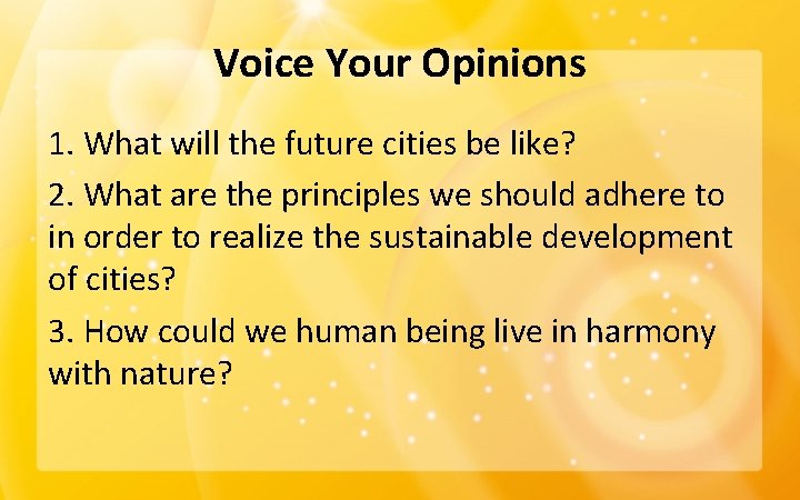 Voice Your Opinions 1. What will the future cities be like? 2. What are