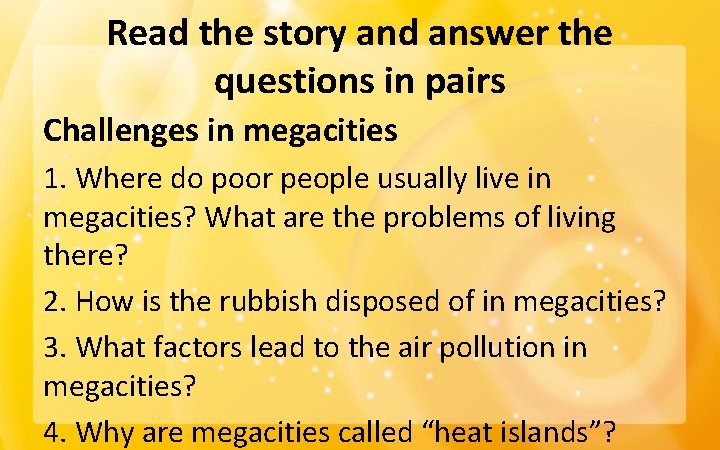 Read the story and answer the questions in pairs Challenges in megacities 1. Where