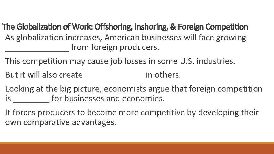 The Globalization of Work: Offshoring, Inshoring, & Foreign Competition As globalization increases, American businesses