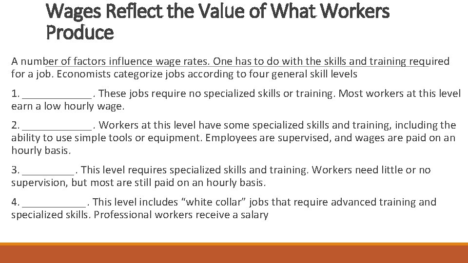 Wages Reflect the Value of What Workers Produce A number of factors influence wage