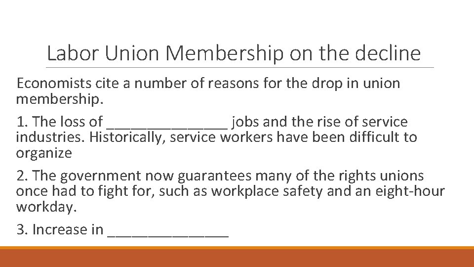 Labor Union Membership on the decline Economists cite a number of reasons for the