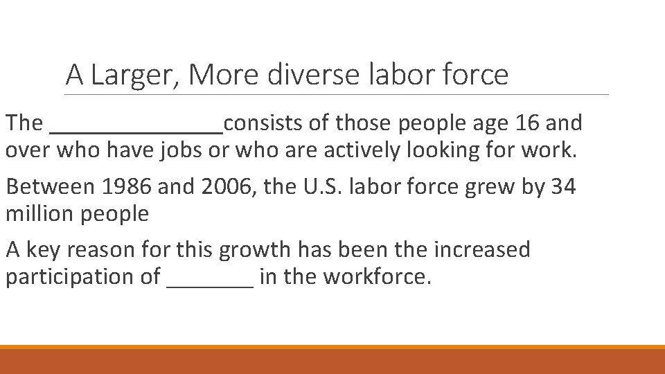 A Larger, More diverse labor force The _______consists of those people age 16 and