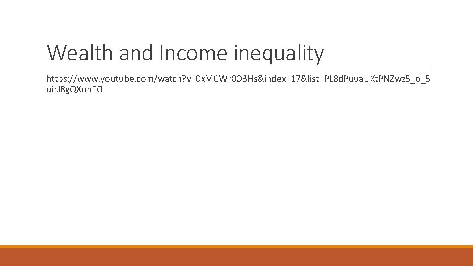 Wealth and Income inequality https: //www. youtube. com/watch? v=0 x. MCWr 0 O 3