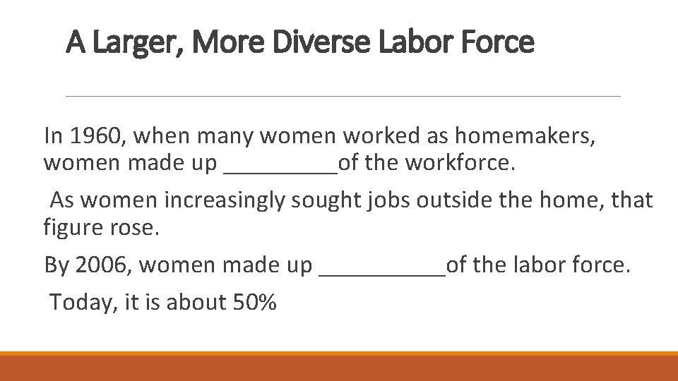 A Larger, More Diverse Labor Force In 1960, when many women worked as homemakers,