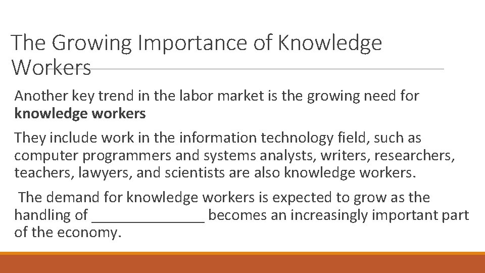 The Growing Importance of Knowledge Workers Another key trend in the labor market is