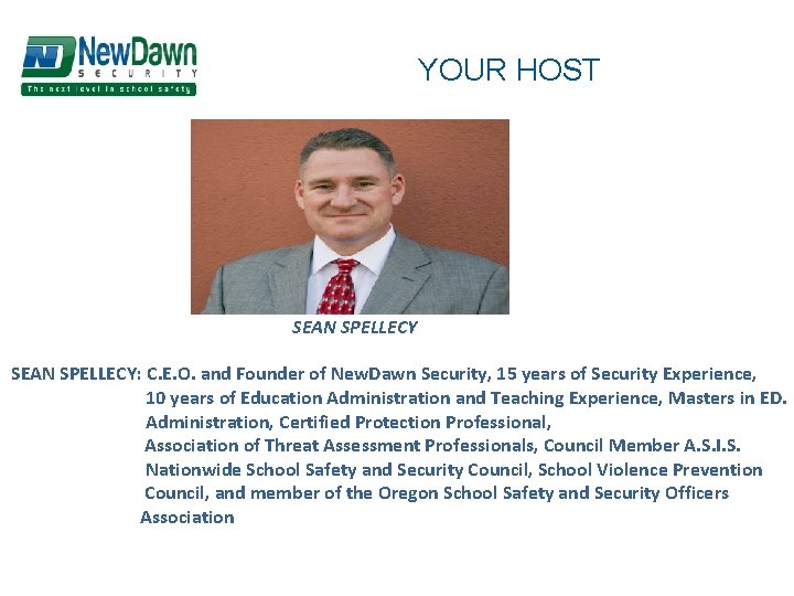 YOUR HOST SEAN SPELLECY: C. E. O. and Founder of New. Dawn Security, 15