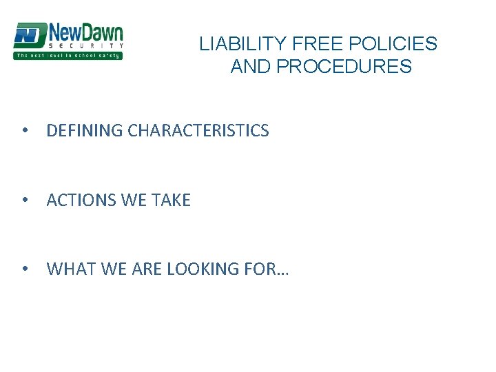 LIABILITY FREE POLICIES AND PROCEDURES • DEFINING CHARACTERISTICS • ACTIONS WE TAKE • WHAT