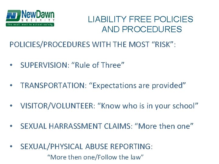 LIABILITY FREE POLICIES AND PROCEDURES POLICIES/PROCEDURES WITH THE MOST “RISK”: • SUPERVISION: “Rule of