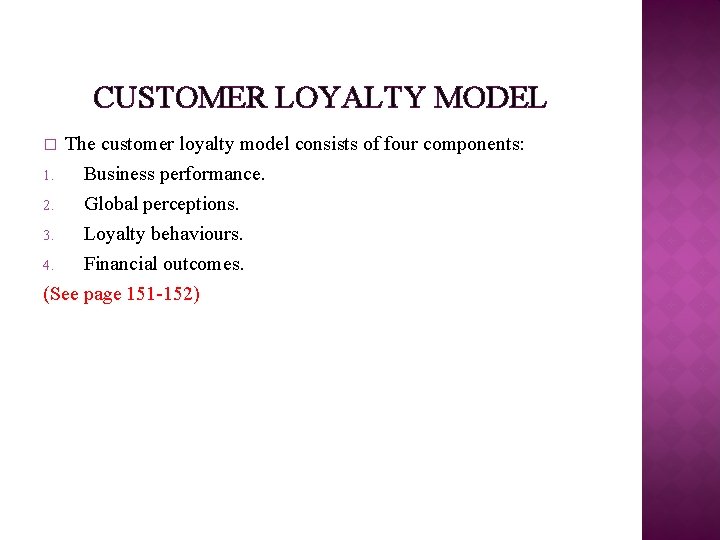 CUSTOMER LOYALTY MODEL � 1. 2. 3. The customer loyalty model consists of four