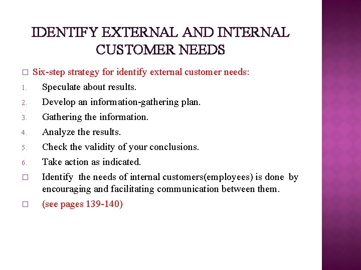 IDENTIFY EXTERNAL AND INTERNAL CUSTOMER NEEDS � 1. 2. 3. 4. 5. 6. �