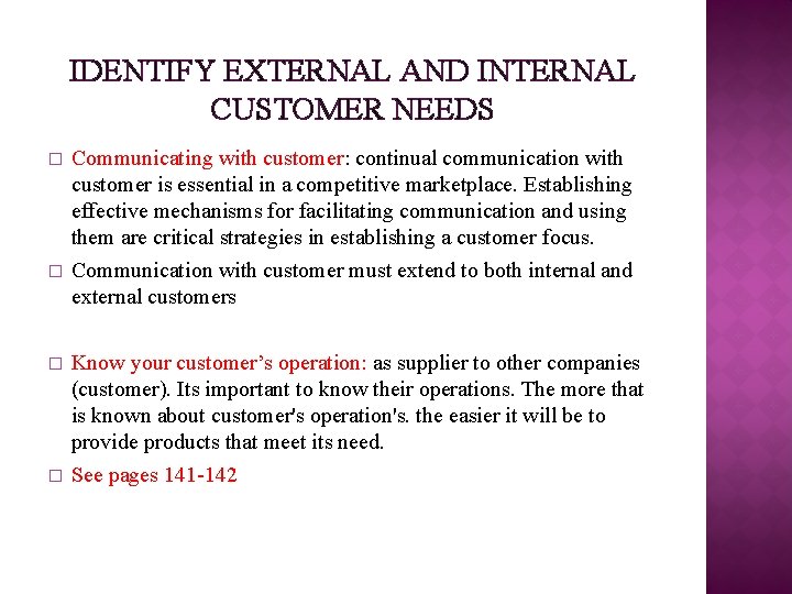 IDENTIFY EXTERNAL AND INTERNAL CUSTOMER NEEDS � � Communicating with customer: continual communication with