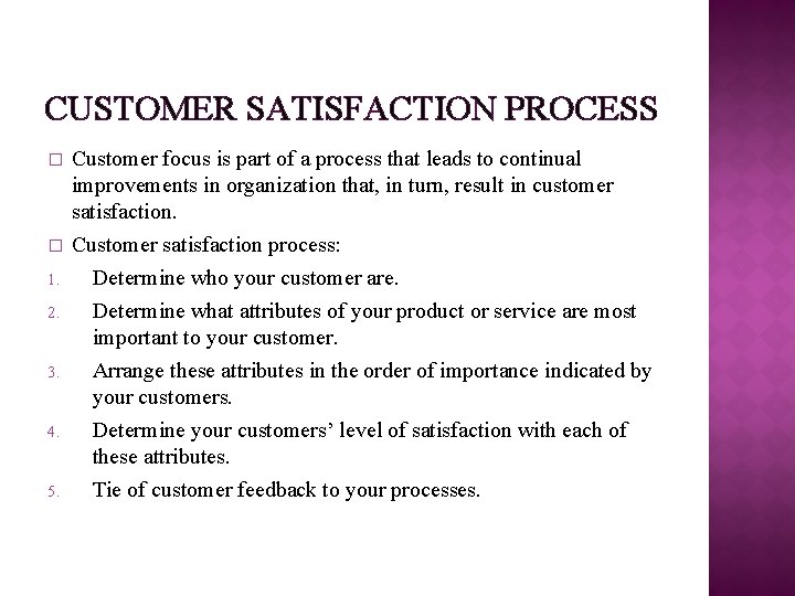 CUSTOMER SATISFACTION PROCESS � � 1. 2. 3. 4. 5. Customer focus is part