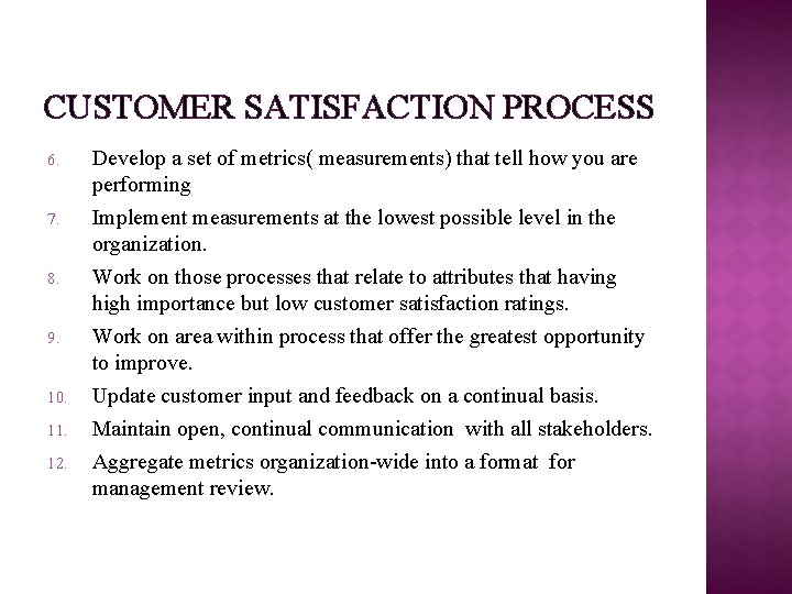 CUSTOMER SATISFACTION PROCESS 6. 7. 8. 9. 10. 11. 12. Develop a set of