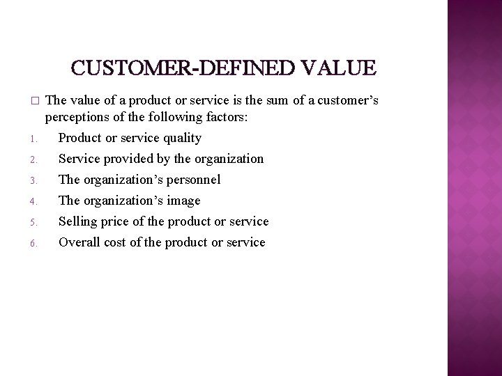 CUSTOMER-DEFINED VALUE � 1. 2. 3. 4. 5. 6. The value of a product