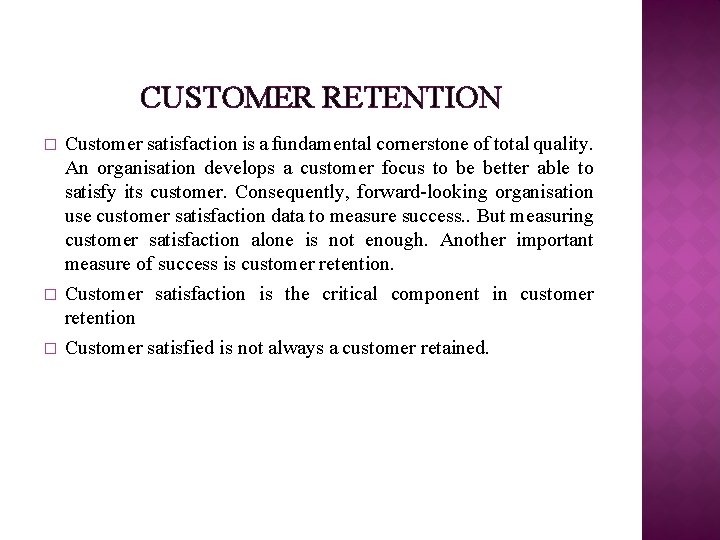CUSTOMER RETENTION � � � Customer satisfaction is a fundamental cornerstone of total quality.