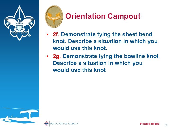 Orientation Campout • 2 f. Demonstrate tying the sheet bend knot. Describe a situation