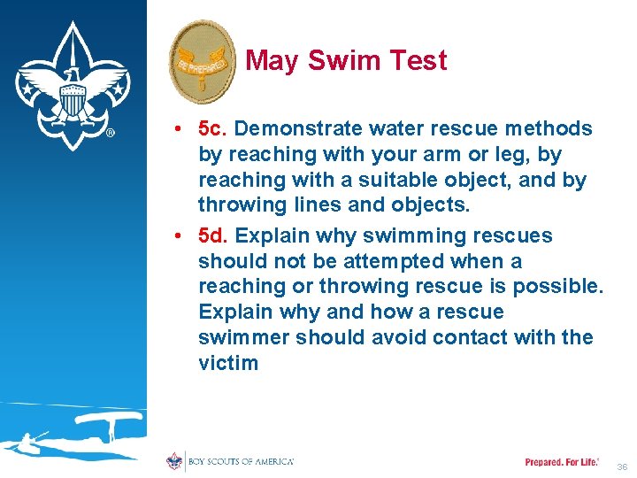 May Swim Test • 5 c. Demonstrate water rescue methods by reaching with your