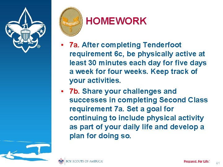 HOMEWORK • 7 a. After completing Tenderfoot requirement 6 c, be physically active at