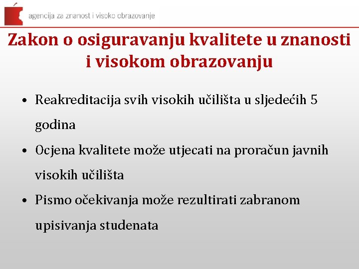 Zakon o osiguravanju kvalitete u znanosti i visokom obrazovanju • Reakreditacija svih visokih učilišta