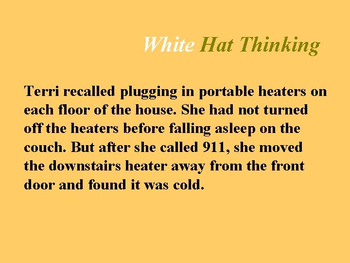 White Hat Thinking Terri recalled plugging in portable heaters on each floor of the