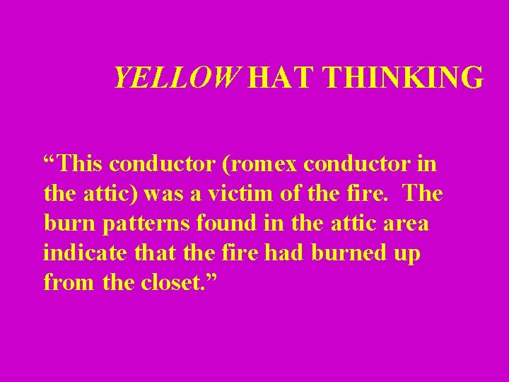 YELLOW HAT THINKING “This conductor (romex conductor in the attic) was a victim of