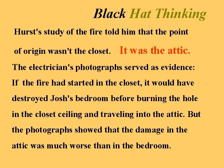 Black Hat Thinking Hurst's study of the fire told him that the point of