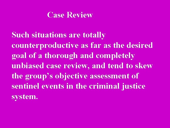 Case Review Such situations are totally counterproductive as far as the desired goal of