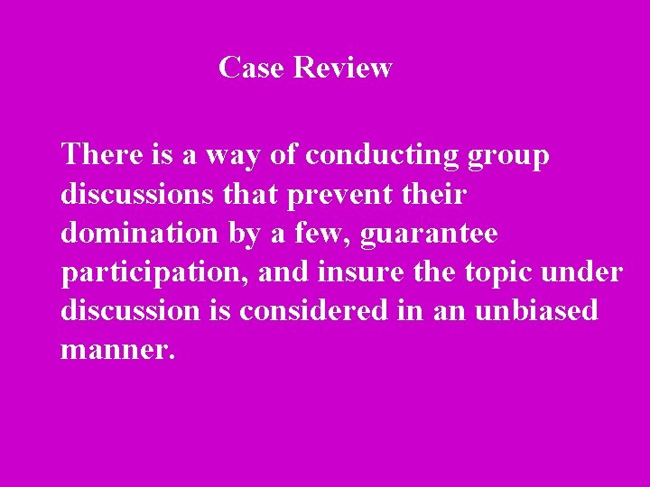 Case Review There is a way of conducting group discussions that prevent their domination