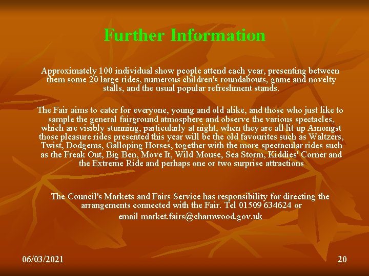 Further Information Approximately 100 individual show people attend each year, presenting between them some