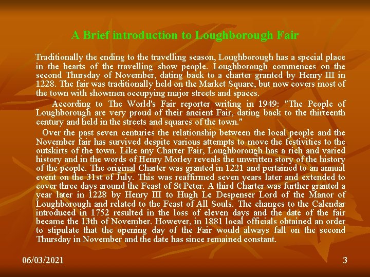 A Brief introduction to Loughborough Fair Traditionally the ending to the travelling season, Loughborough
