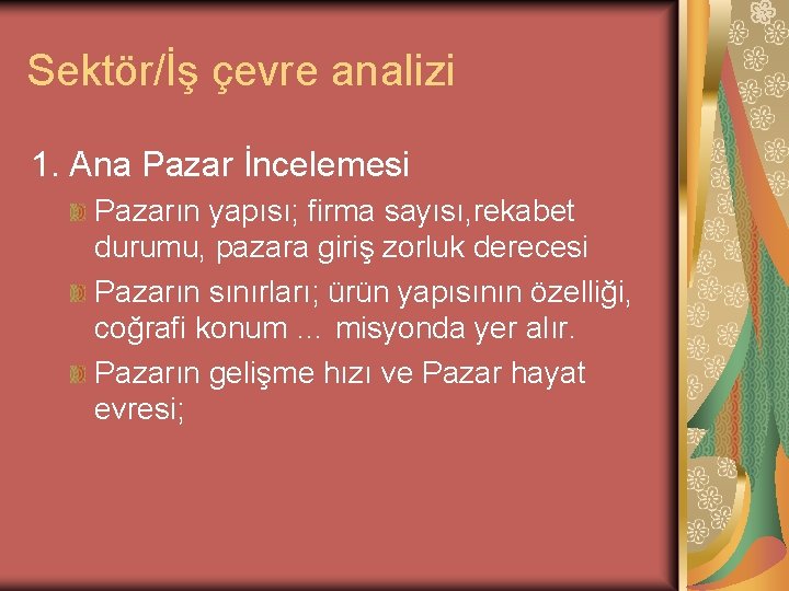 Sektör/İş çevre analizi 1. Ana Pazar İncelemesi Pazarın yapısı; firma sayısı, rekabet durumu, pazara